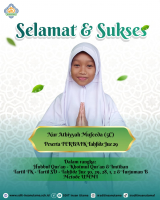 Selamat dan Sukses Untuk Ananda Nur Athiyyah Mufeedah